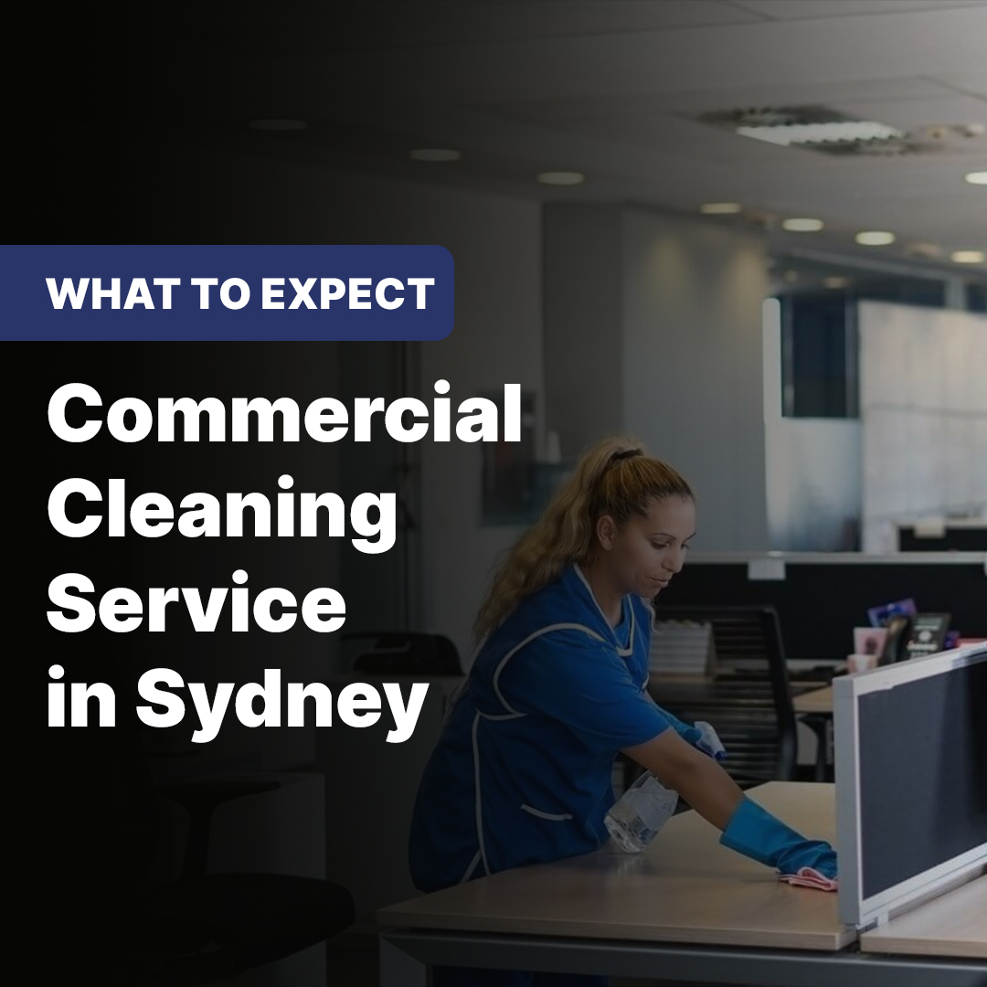 Commercial Cleaning Company Sydney: A Guide to Choosing the Best