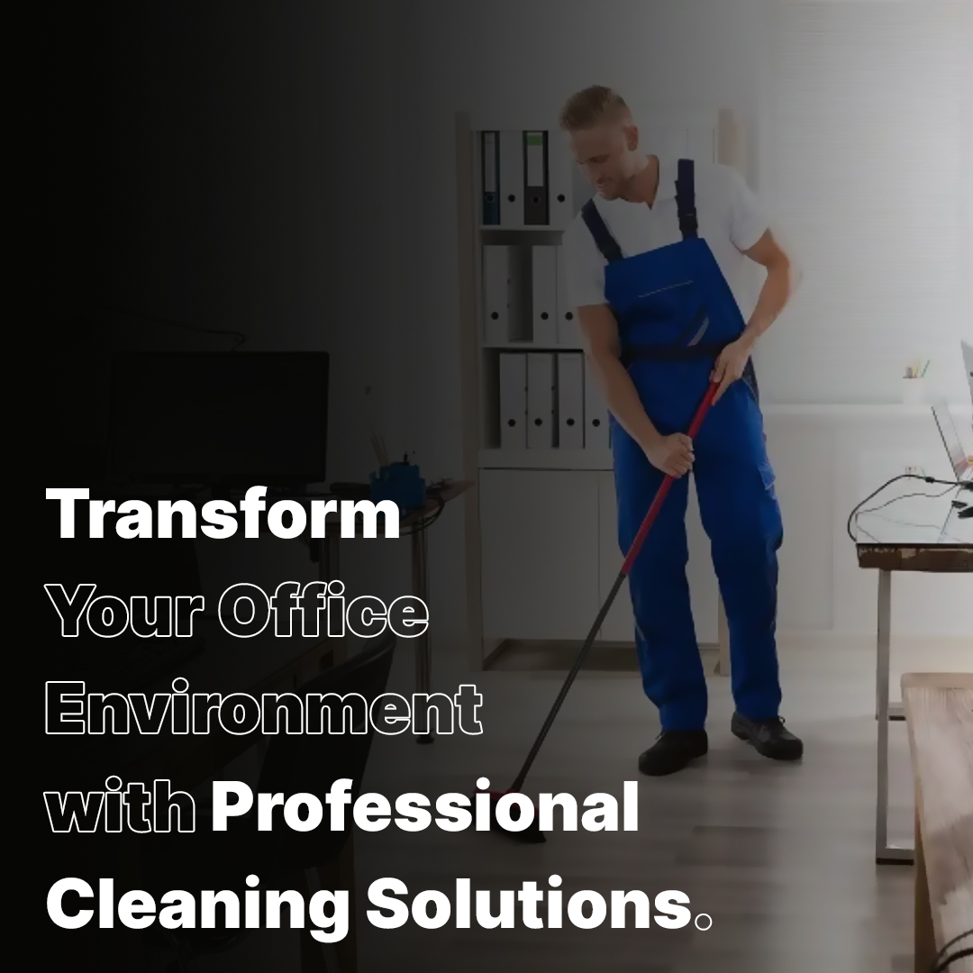 Transform Your Office Environment with Professional Cleaning Solutions