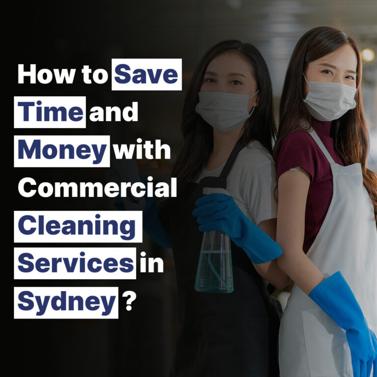 How to Save Time and Money with Commercial Cleaning Services in Sydney?