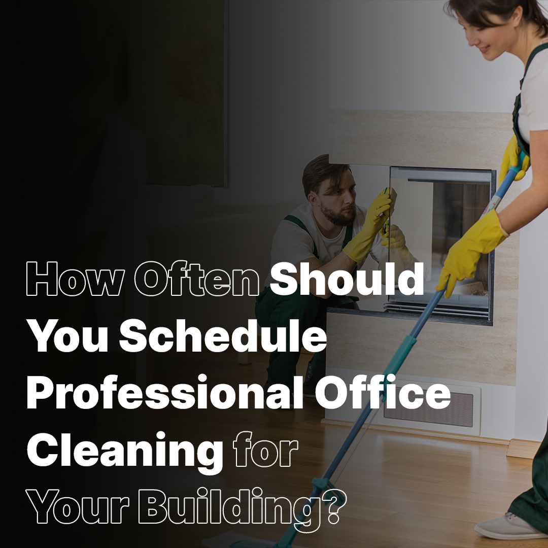How Often Should You Schedule Professional Office Cleaning for Your Building