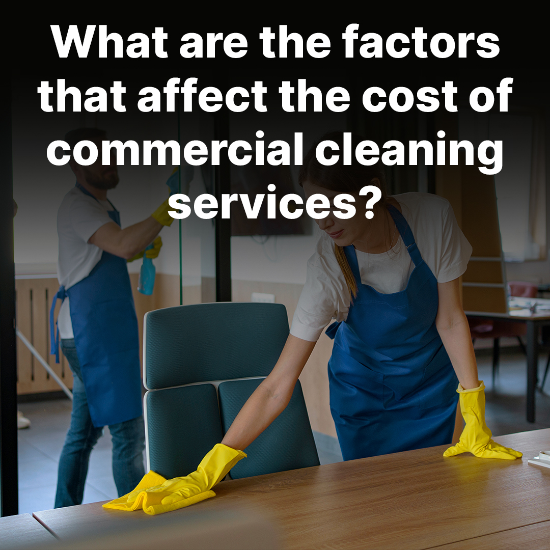 What are the factors that affect the cost of commercial cleaning services?