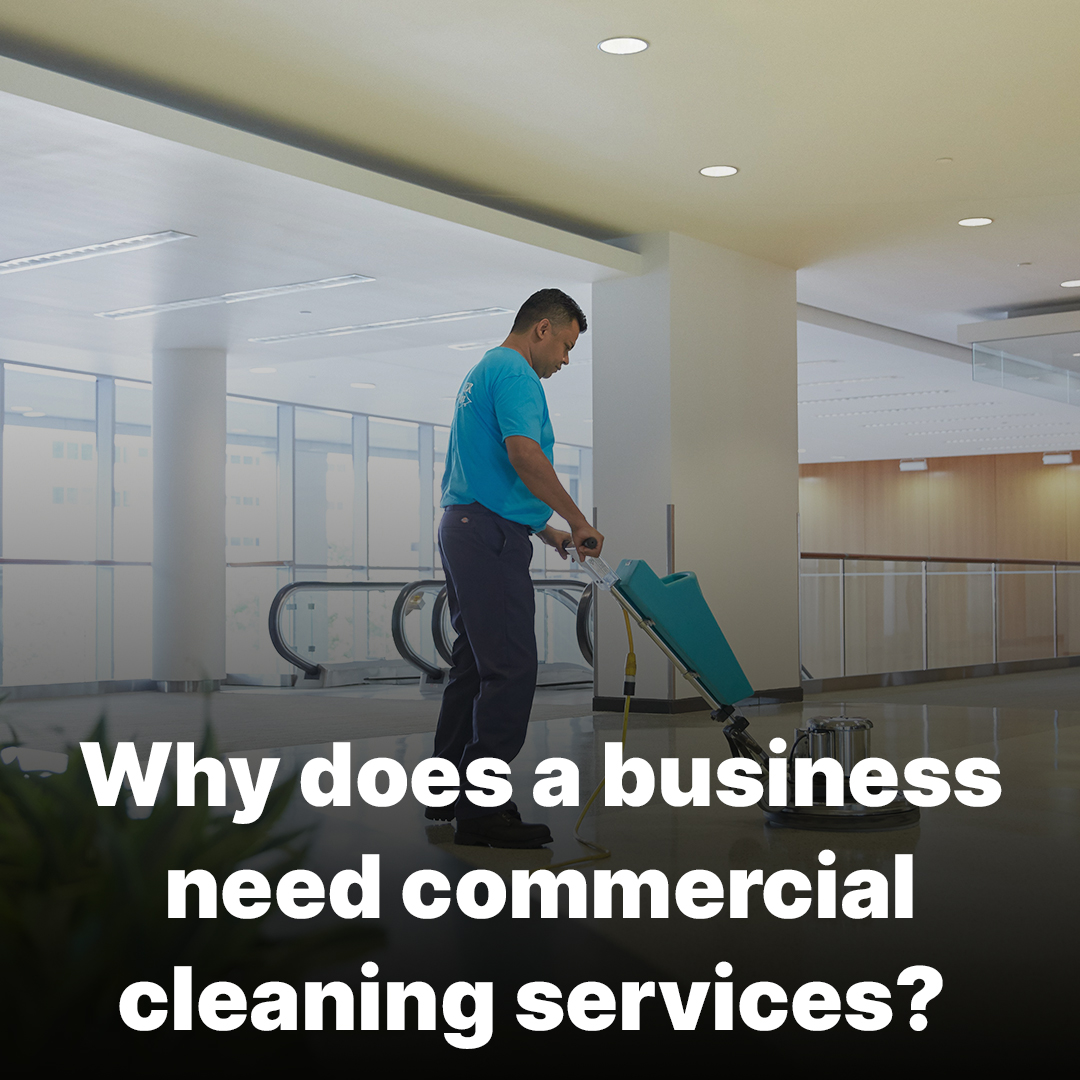 Why does a business need commercial cleaning services?