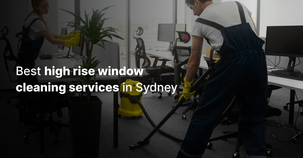 Best high rise window cleaning services in Sydney