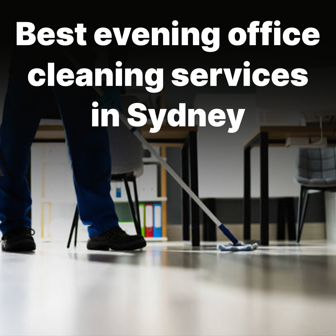 Best evening office cleaning services in Sydney